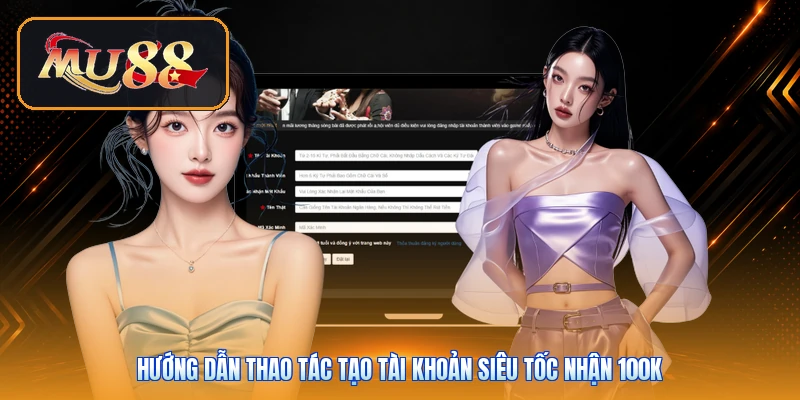 Hướng dẫn thao tác tạo tài khoản siêu tốc nhận 100k