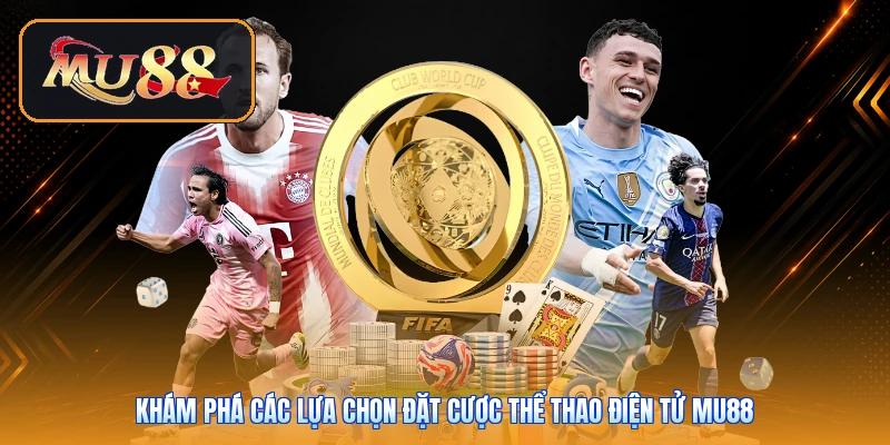 Khám phá các lựa chọn đặt cược thể thao điện tử Mu88