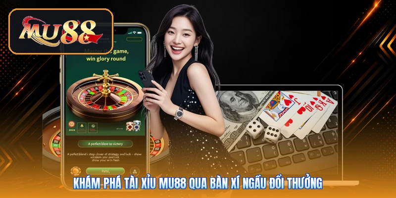 Khám phá tài xỉu Mu88 qua bàn xí ngầu đổi thưởng