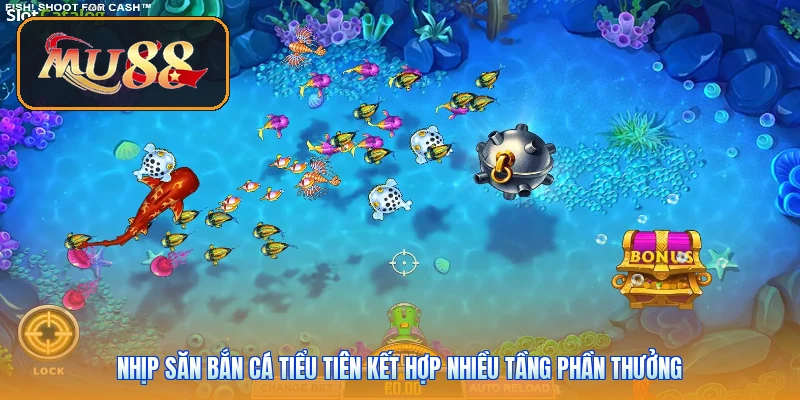 Nhịp săn bắn cá tiểu tiên kết hợp nhiều tầng phần thưởng